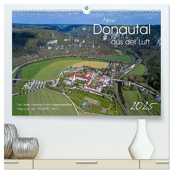 Mein Donautal aus der Luft (hochwertiger Premium Wandkalender 2025 DIN A2 quer), Kunstdruck in Hochglanz, Calvendo, Andreas Beck