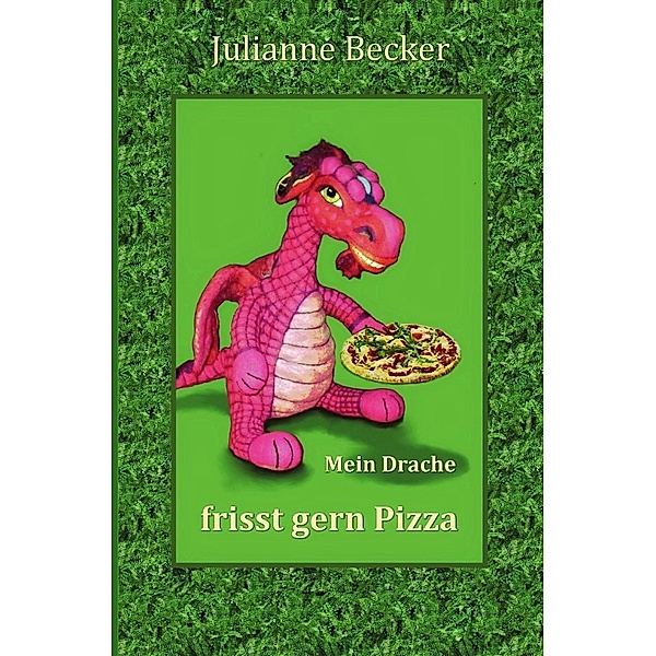 Mein Drache frisst gern Pizza, Julianne Becker
