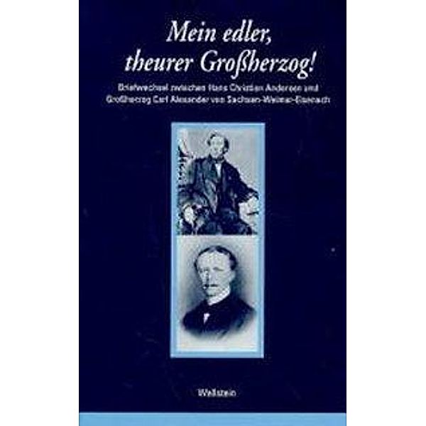 Mein edler, theurer Großherzog!, Hans Christian Andersen, Carl Alexander von Sachsen-Weimar-Eisenach, Großherzog von Sachsen-Weimar-Eisenach Karl August