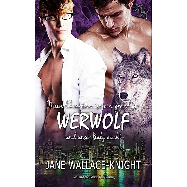 Mein Ehemann ist ein grantiger Werwolf (Band 4), Jane Wallace-Knight