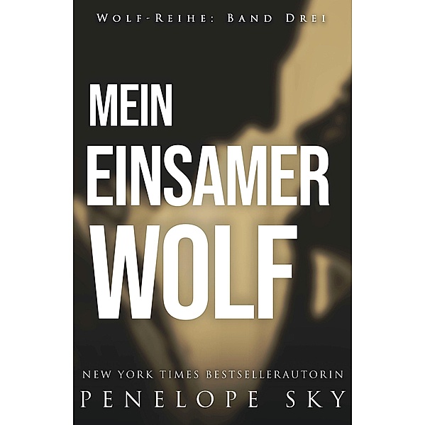 Mein einsamer Wolf (Wolf (German), #3) / Wolf (German), Penelope Sky