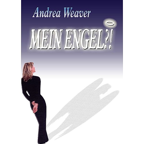 Mein Engel?!, Andrea Weaver