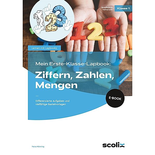 Mein Erste-Klasse-Lapbook: Ziffern, Zahlen, Mengen / Lernen mit Lapbooks - Grundschule, Petra Mönning