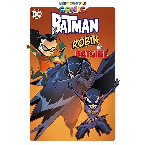 Mein erster Comic: Batman, Robin und Batgirl, Bill Matheny, J. Torres, Christopher Jones
