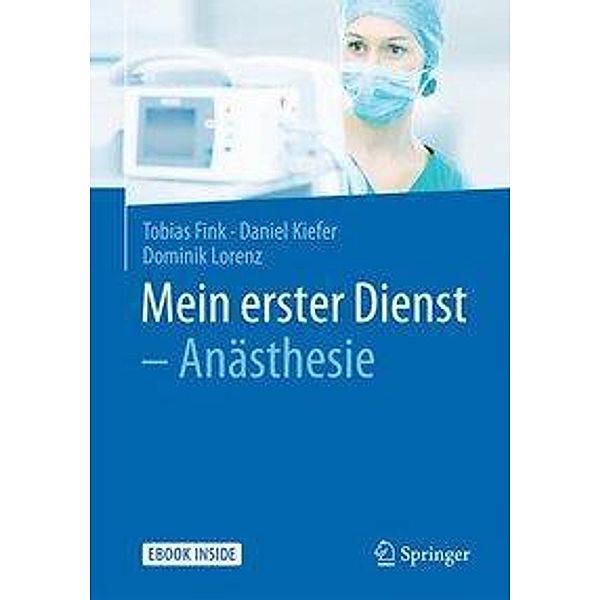 Mein erster Dienst - Anästhesie, m. 1 Buch, m. 1 E-Book, Tobias Fink, Daniel Kiefer, Dominik Lorenz
