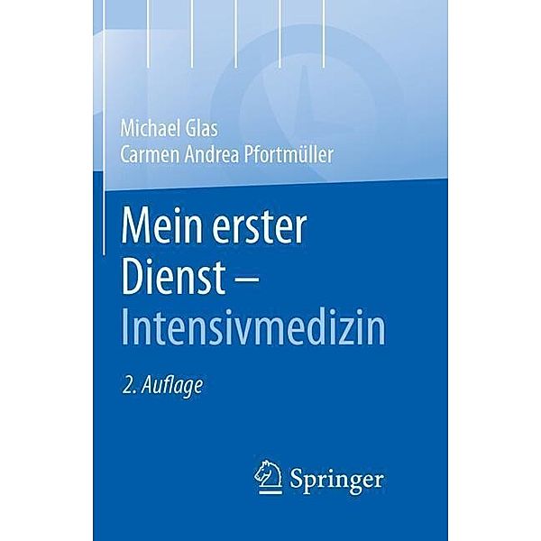 Mein erster Dienst - Intensivmedizin, Michael Glas, MBA, Carmen A. Pfortmüller