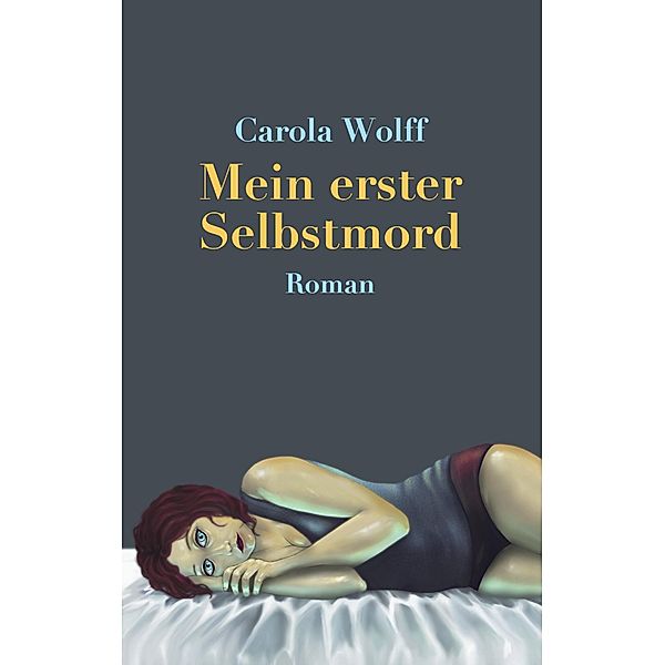 Mein erster Selbstmord, Carola Wolff