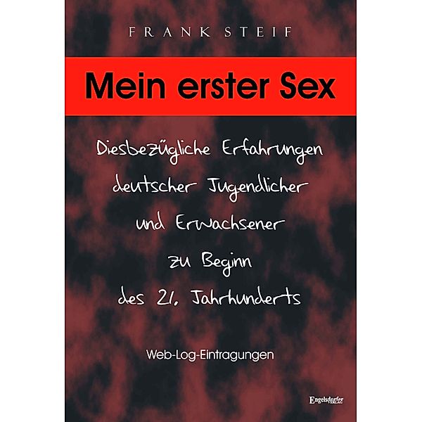 Mein erster Sex – Diesbezügliche Erfahrungen deutscher Jugendlicher und Erwachsener zu Beginn des 21. Jahrhunderts, Frank Steif