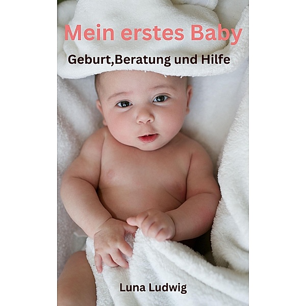 Mein erstes Baby, Luna Ludwig