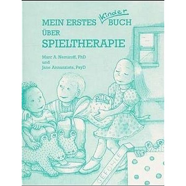 Mein erstes Kinderbuch über Spieltherapie, Marc A. Nemiroff, Jane Annunziata