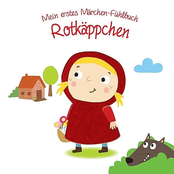 Mein erstes Märchen-Fühlbuch - Rotkäppchen