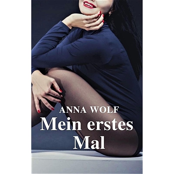 Mein erstes Mal, Anna Wolf