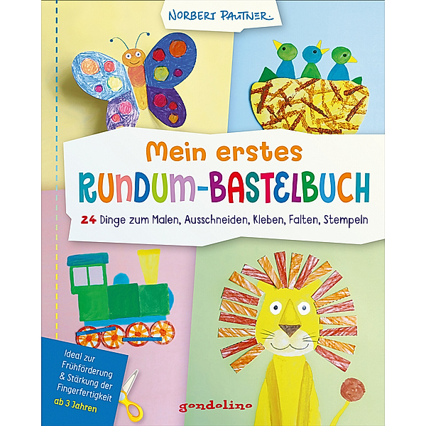 Mein erstes Rundum-Bastelbuch - 24 Dinge zum Malen, Ausschneiden, Kleben, Falten, Stempeln, Norbert Pautner