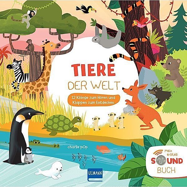 Mein erstes Soundbuch / Mein erstes Soundbuch - Tiere der Welt, m. Soundeffekten, Charlie Pop