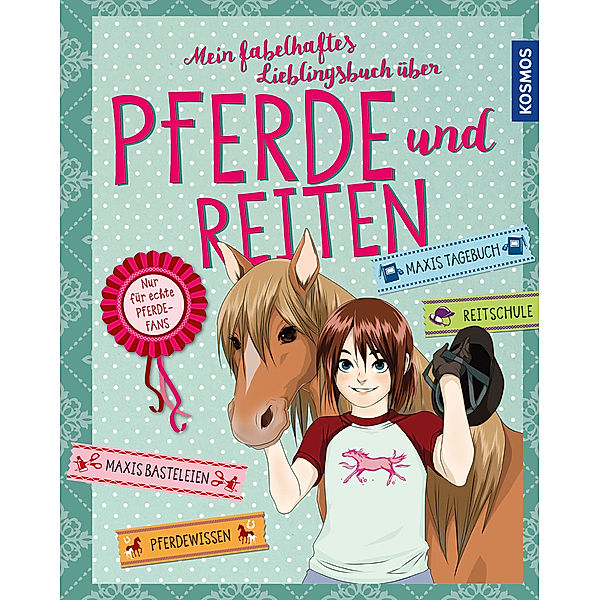 Mein fabelhaftes Lieblingsbuch über Pferde und Reiten, Anike Hage, Gudrun Braun, Anne Scheller