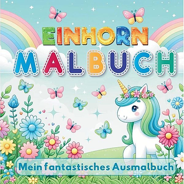 Mein Fantastisches Einhorn Malbuch - 50 kreative Ausmalvorlagen für Mädchen ab 4 Jahren!, S&L Inspirations Lounge