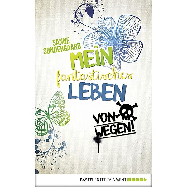 Mein fantastisches Leben - von wegen! / Boje digital ebook, Sanne Søndergaard