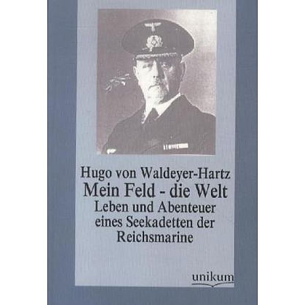 Mein Feld - die Welt, Hugo von Waldeyer-Hartz