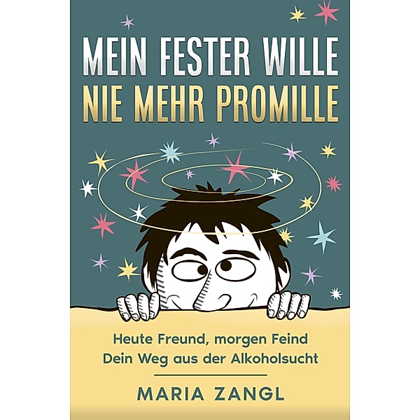Mein fester Wille - Nie mehr Promille, Maria Zangl