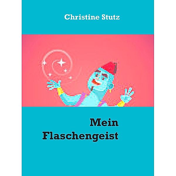 Mein Flaschengeist, Christine Stutz