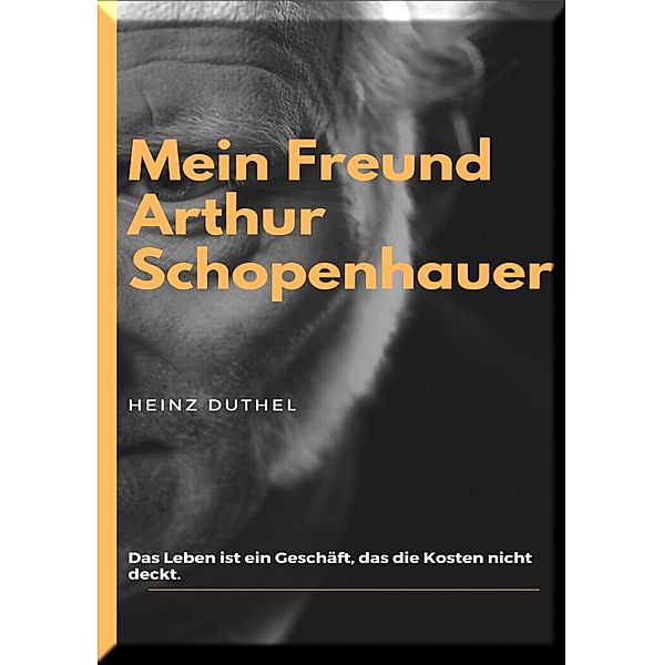 Mein Freund Arthur Schopenhauer, Heinz Duthel