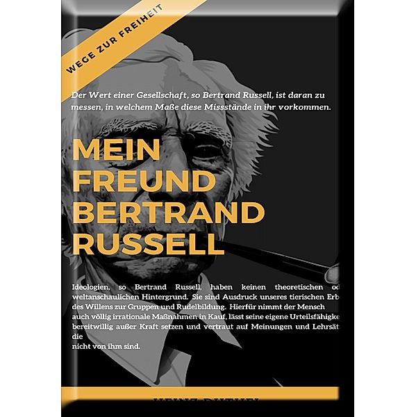 Mein Freund Bertrand Russell  Wege zur Freiheit, Heinz Duthel