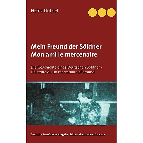 Mein Freund der Söldner - Mon ami le mercenaire, Heinz Duthel