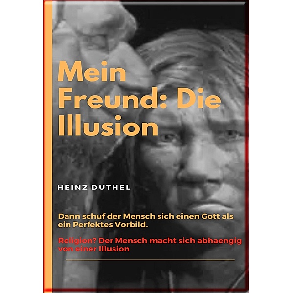 Mein Freund: Die Illusion, Heinz Duthel