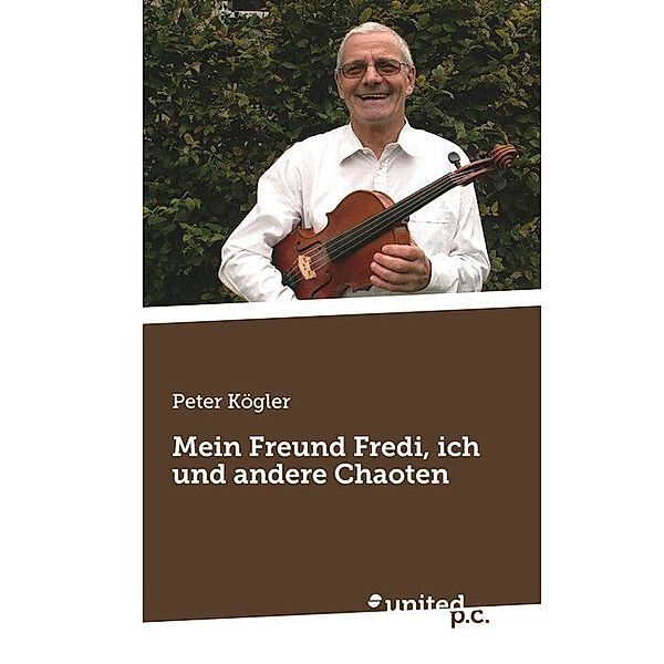 Mein Freund Fredi, ich und andere Chaoten, Peter Kögler