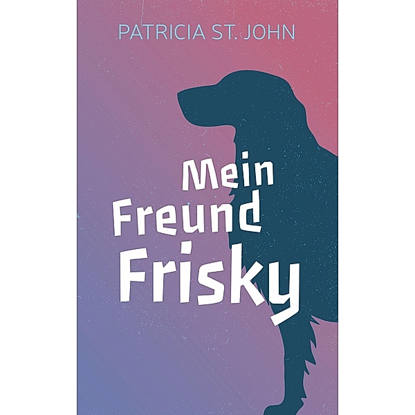 Mein Freund Frisky, Patricia St. John