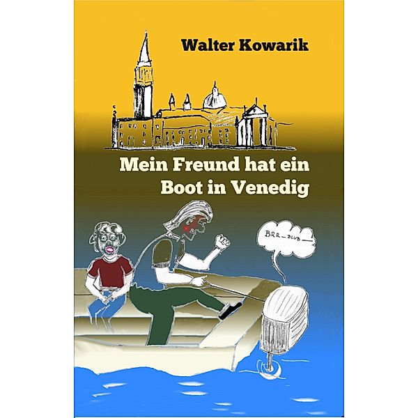 Mein Freund hat ein Boot in Venedig, Walter Kowarik