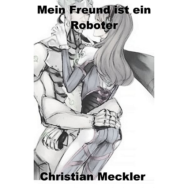 Mein Freund ist ein Roboter, Christian Meckler