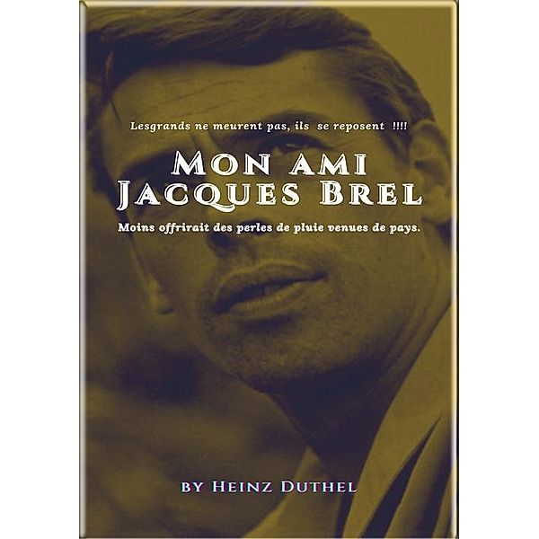 MEIN FREUND JACQUES BREL - MON AMI JACQUES BREL, Heinz Duthel