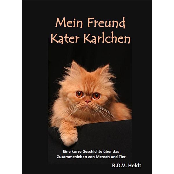 Mein Freund Kater Karlchen, R. D. V. Heldt