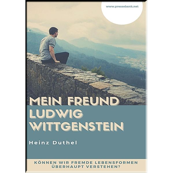 MEIN FREUND LUDWIG WITTGENSTEIN, Heinz Duthel