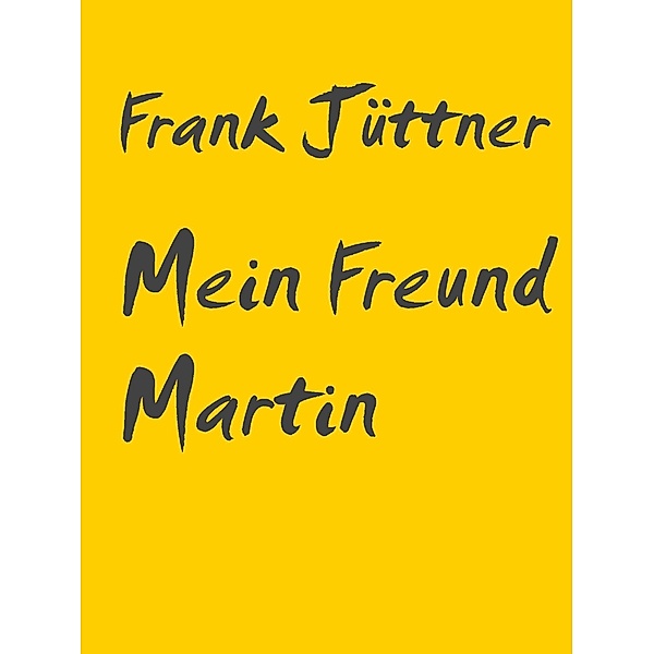 Mein Freund Martin, Frank Jüttner