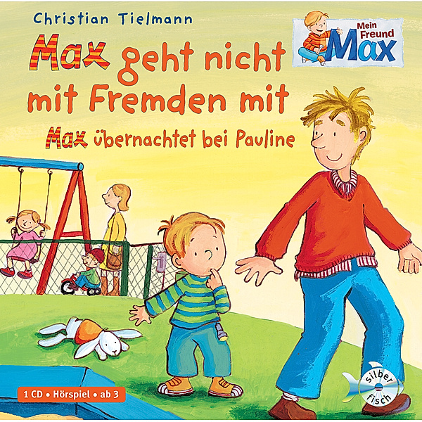 Mein Freund Max 2: Max geht nicht mit Fremden mit / Max übernachtet bei Pauline, 1 Audio-CD, Christian Tielmann