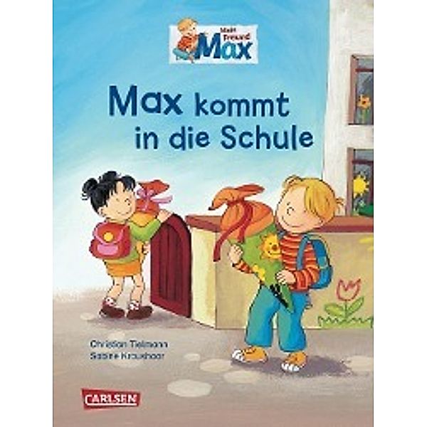 Mein Freund Max - Max kommt in die Schule, Christian Tielmann, Sabine Kraushaar