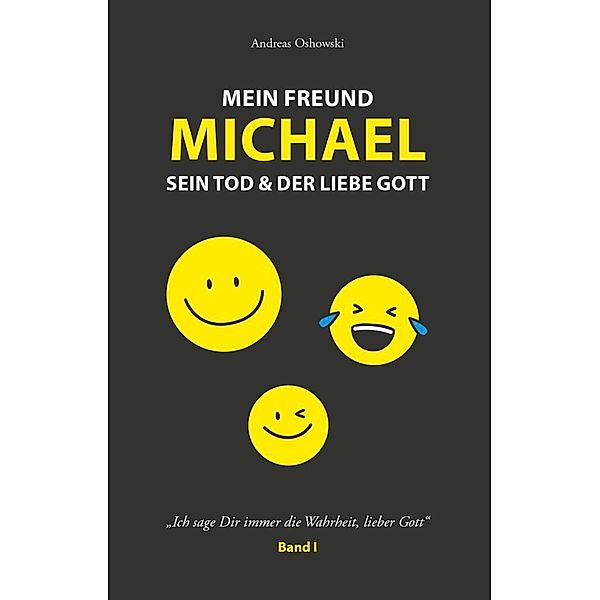 Mein Freund Michael sein Tod & der liebe Gott, Oshowski Andreas