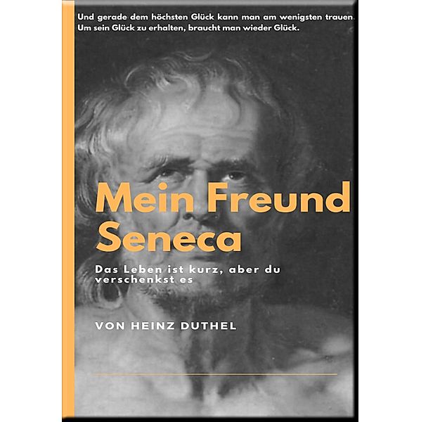 MEIN FREUND SENECA, Heinz Duthel