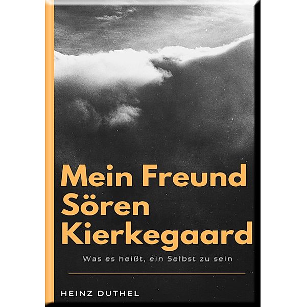 MEIN FREUND SÖREN KIERKEGAARD, Heinz Duthel