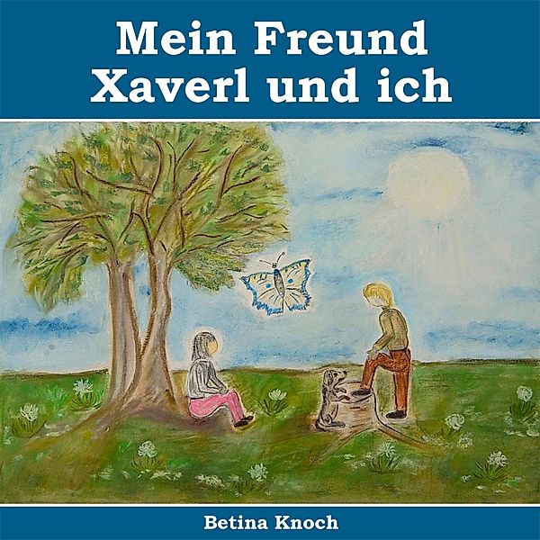 Mein Freund Xaverl und ich, Betina Knoch