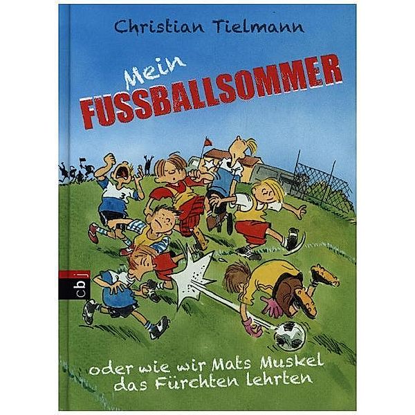 Mein Fussballsommer oder wie wir Mats Muskel das Fürchten lehrten, Christian Tielmann