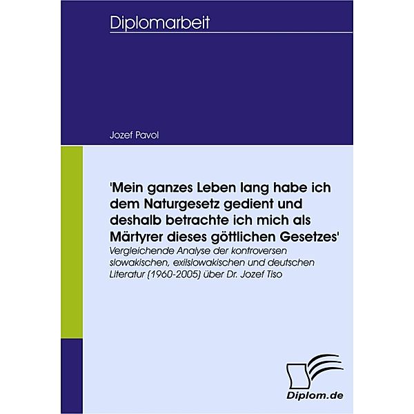 'Mein ganzes Leben lang habe ich dem Naturgesetz gedient und deshalb betrachte ich mich als Märtyrer dieses göttlichen Gesetzes', Jozef Pavol