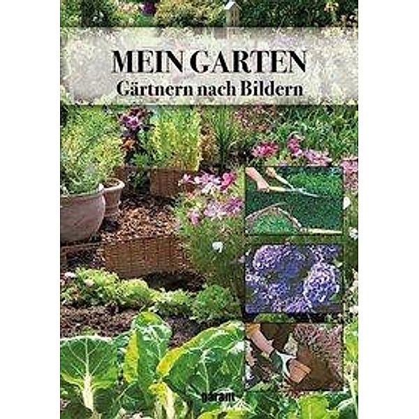 Mein Garten - Gärtnern nach Bildern, Armelle Bréhamet