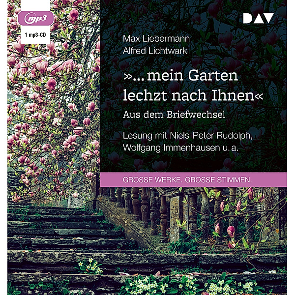 »... mein Garten lechzt nach Ihnen«. Aus dem Briefwechsel,1 Audio-CD, 1 MP3, Max Liebermann, Alfred Lichtwark
