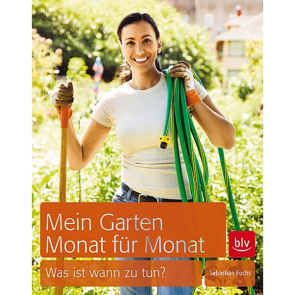 Mein Garten - Monat für Monat, Sebastian Fuchs
