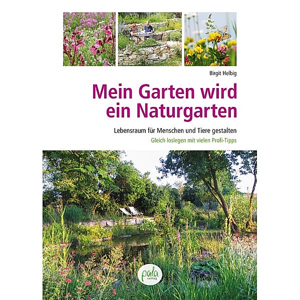 Mein Garten wird ein Naturgarten, Birgit Helbig