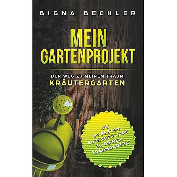 Mein Gartenprojekt, Bigna Bechler