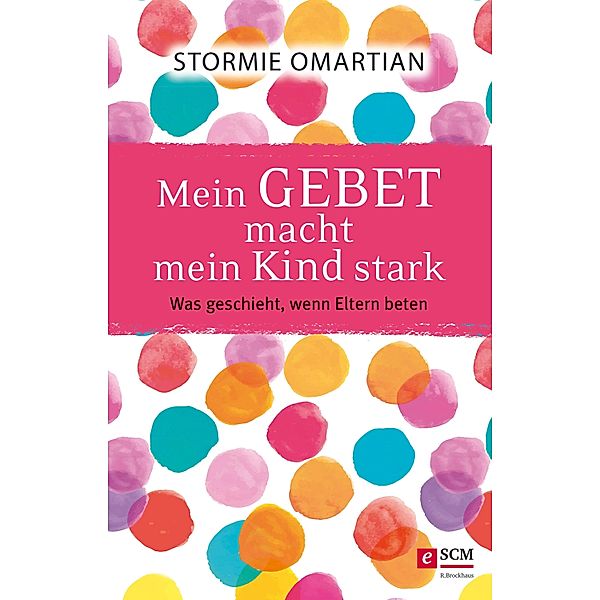 Mein Gebet macht mein Kind stark, Stormie Omartian